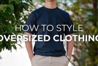 Expert tips on how to style oversized clothes
